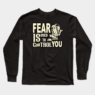 Fear Is Used to Control You Long Sleeve T-Shirt